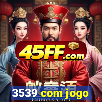 3539 com jogo
